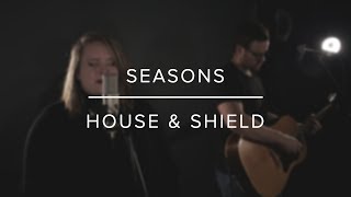 Seasons | Hillsong Worship Cover | House &amp; Shield