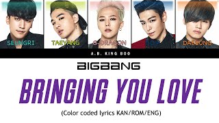 Bigbang Bringing You Love color coded lyrics (kan/rom/eng)