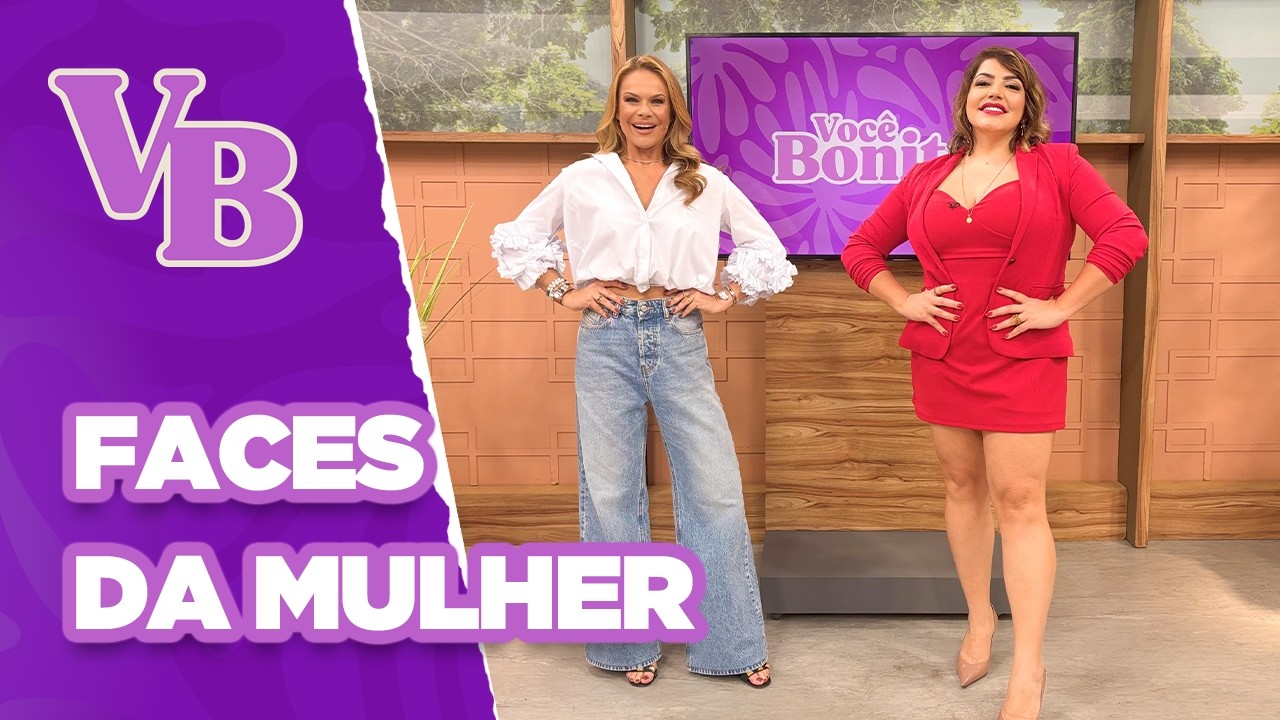 Saiba quais são as várias FACES da MULHER - Você Bonita (08/11/2024)