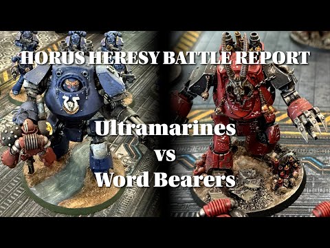 Horus Heresy Battle Report - Ultramarines vs Word Bearers