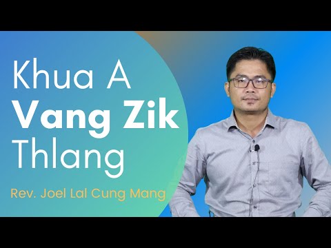 Pathian Thu ||"Khua A Vang Zik Thlang"- Rev. Joel Lal Cung Mang