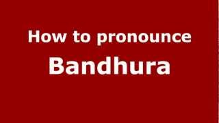 How to pronounce Bandhura