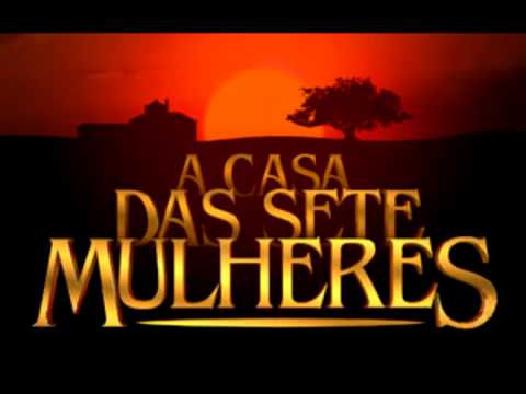 A Casa das Sete Mulheres - Tema de Abertura (Completo)