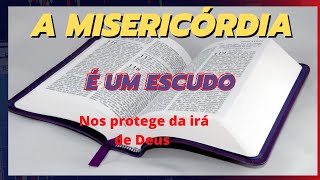 ORAÇÃO E PALAVRA DO DIA, misericórdia é um escudo