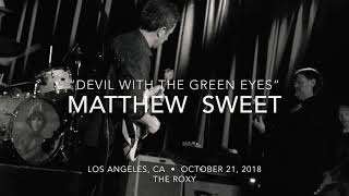 Matthew Sweet • “Devil With The Green Eyes” • Oct. 21, 2018 • The Roxy • Los Angeles, CA