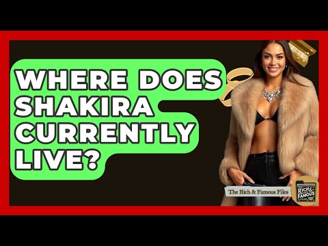 Where Does Shakira Live