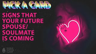 🔮 SIGNS THAT YOUR FUTURE SPOUSE / SOULMATE IS COMING 🤩 TAROT PICK A CARD / TIMELESS