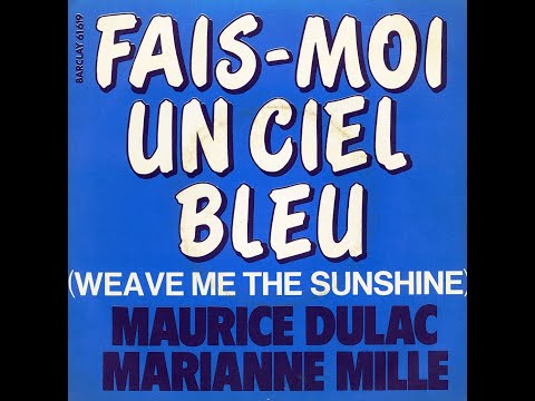 MAURICE DULAC ET MARIANNE MILLE - Fais-moi un ciel bleu (Weave me the sunshine) (45T - 1972)