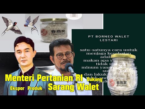 Menteri Pertanian RI Dukung Ekspor Sarang Walet PT Borneo Walet Lestari