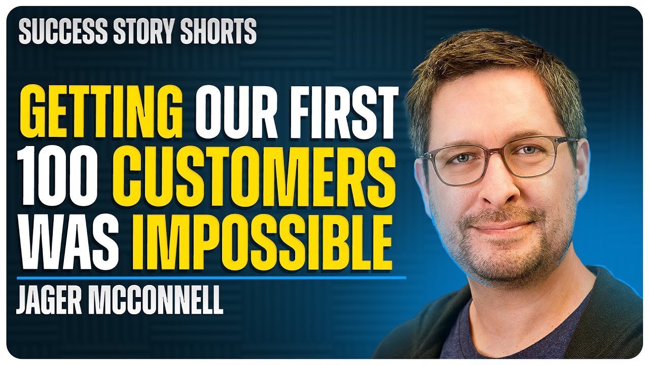 Getting Our First 100 Customers Was Impossible | Jager McConnell