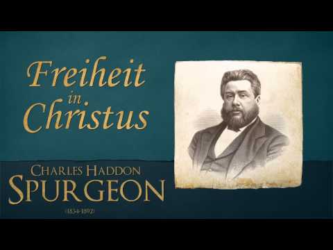 Freiheit in Christus - CH Spurgeon