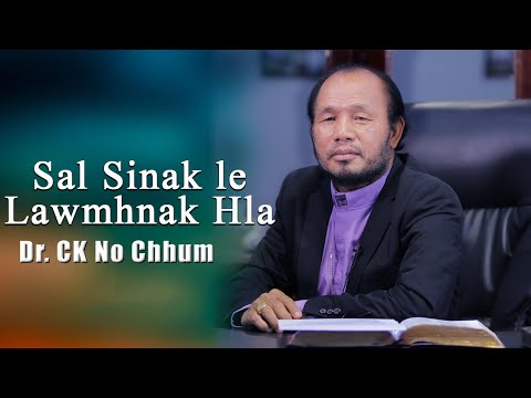 Sal Sinak le Lawmhnak Hla // Bishop Dr. CK No Chhum