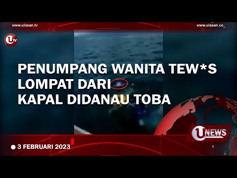 PENUMPANG WANITA TEW*S USAI LOMPAT DARI KAPAL DI DANAU TOBA | U-NEWS
