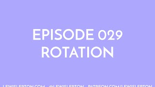 Episode 029 - rotation