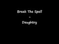 Break The Spell - Daughtry ( Lyrics ) 