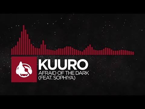 [Trap] - KUURO - Afraid of the Dark (feat. Sophiya)