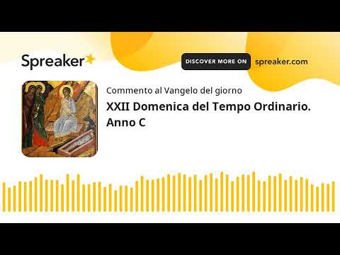 XXII Domenica del Tempo Ordinario. Anno C