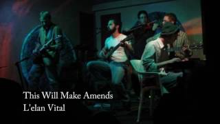 This Will Make Amends - L'elan Vital