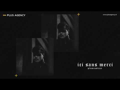 PLUSCAST #025 - ICI SANS MERCI