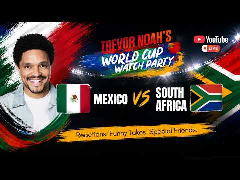 Mexico vs. South Africa | Trevor Noah’s World Cup Watch Party