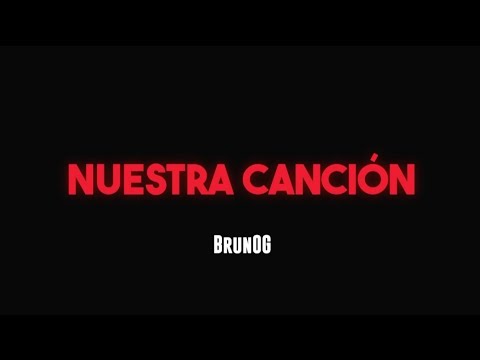 Nuestra Canción - BrunOG (Solo pt. 1) (Soundtrack Culpa Mía)