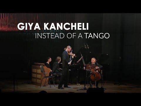 Giya Kancheli - Instead of a Tango