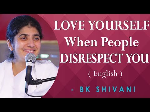 LOVE YOURSELF When People DISRESPECT YOU: Part 3: BK Shivani at Novato, California (English)