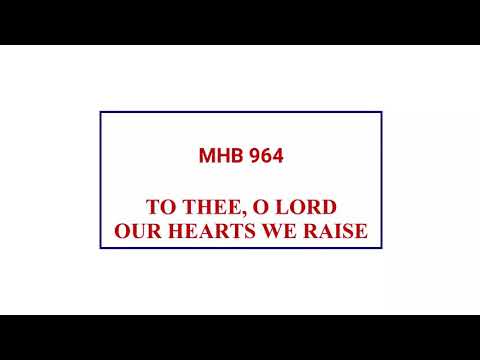 MHB 964 - TO THEE O LORD OUR HEARTS WE RAISE @wesleycathedraleffiduase7847