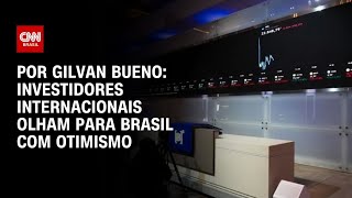 Vídeo: Análise: Investidores internacionais olham para Brasil com otimismo | CNN NOVO DIA