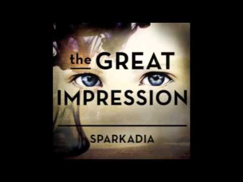 The Great Impression - Sparkadia