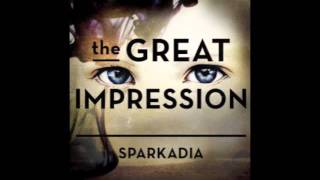 The Great Impression - Sparkadia