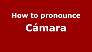 How to pronounce Cámara