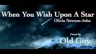 When You Wish Upon A Star, Olivia Newton-John - Cover by Old Guy