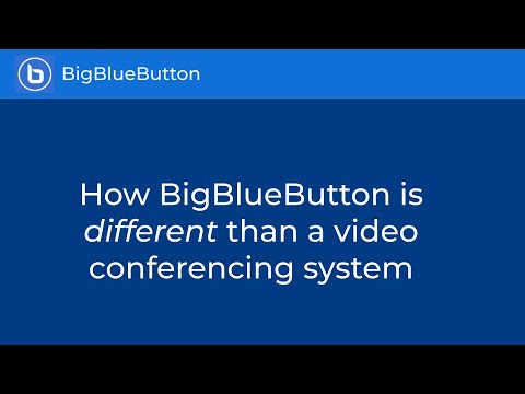 What is the difference between BigBlueButton and a video conferencing system?