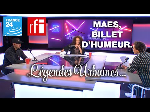 Légendes Urbaines : Maes - Billet d'humeur de Narjes Bahhar.