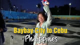 Baybay City to Cebu, Philippines!