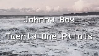 Johnny Boy - Twenty One Pilots - Legendado/Tradução PTBR