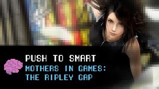 Mothers in Games: The Ripley Gap video