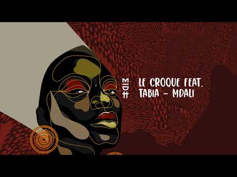 Le Croque feat. Tabia - Mdali | Afro House Source | #afrohouse #afrodeep #afrotech