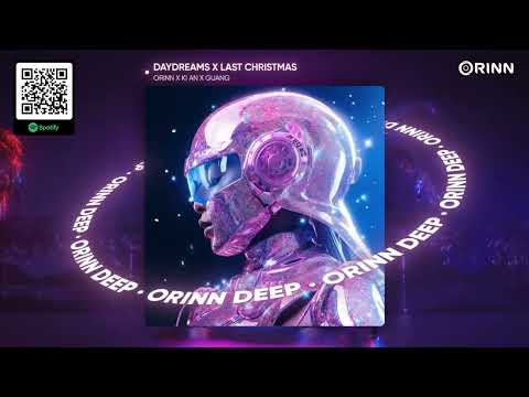 DAYDREAMS X LAST CHRISTMAS REMIX - KI AN x ORINN x GUANG (DAYDREAMS X LAST CHRISTMAS REMIX - KI AN x ORINN x GUANG)