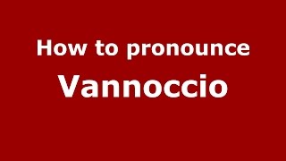 How to pronounce Vannoccio