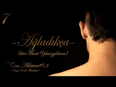 Ağladıkça - Cem Adrian