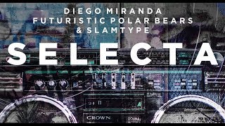 Selecta - Diego Miranda X Futuristic Polar Bears X Slamtype