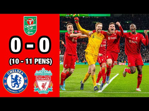 Chelsea vs Liverpool (0-0) (10-11 Pens) | Extended Highlights and Goals - Carabao Cup Final 2022