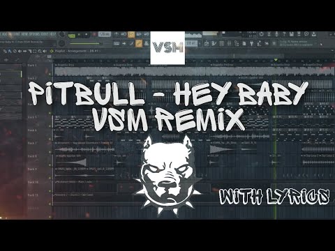 Slap House Free FLP ❘ Pitbull - Hey Baby ft. T-Pain (VSM Remix) [Lyrics]