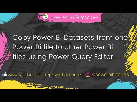 25 - Copy Power Bi Datasets from one Power Bi file to other Power Bi files using Power Query Editor