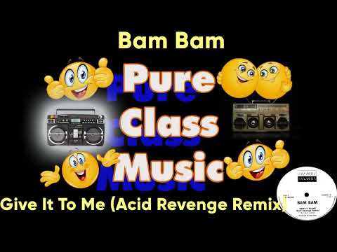 Bam Bam - Give It To Me  (Acid Revenge Remix)