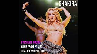 Shakira - Eyes Like Yours (Live from Paris)(Josh R Live Concept Edit)