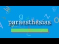 PARAESTHESIAS - HOW TO PRONOUNCE IT?