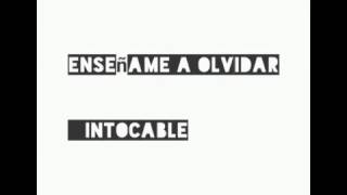 Enseñame a olvidarte intocable letra